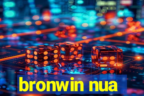 bronwin nua